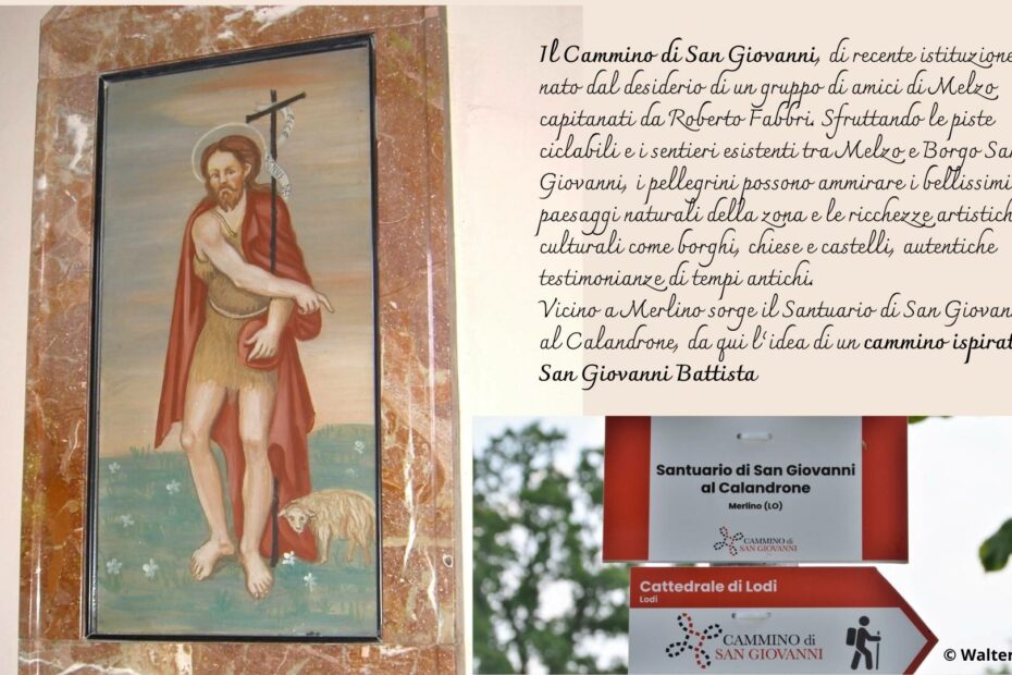 Il Cammino di San Giovanni, di recente istituzione, è nato dal desiderio di un gruppo di amici di Melzo capitanati da Roberto Fabbri. Sfruttando le piste ciclabili e i sentieri esistenti tra Melzo e Borgo San Giovanni